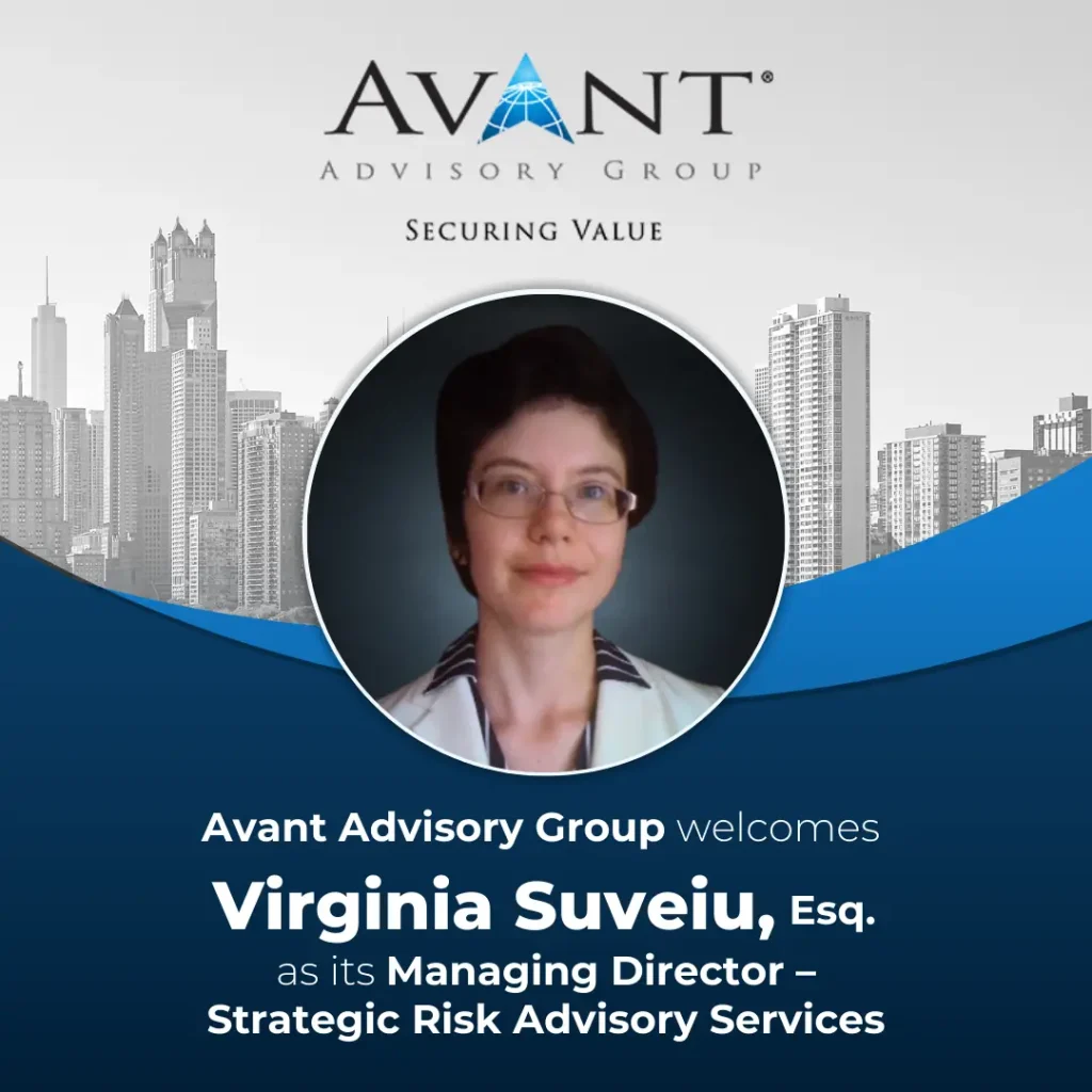 Avant® Advisory Group Welcomes Virginia Suveiu, Esq. as Managing Director – Strategic Risk Advisory Services